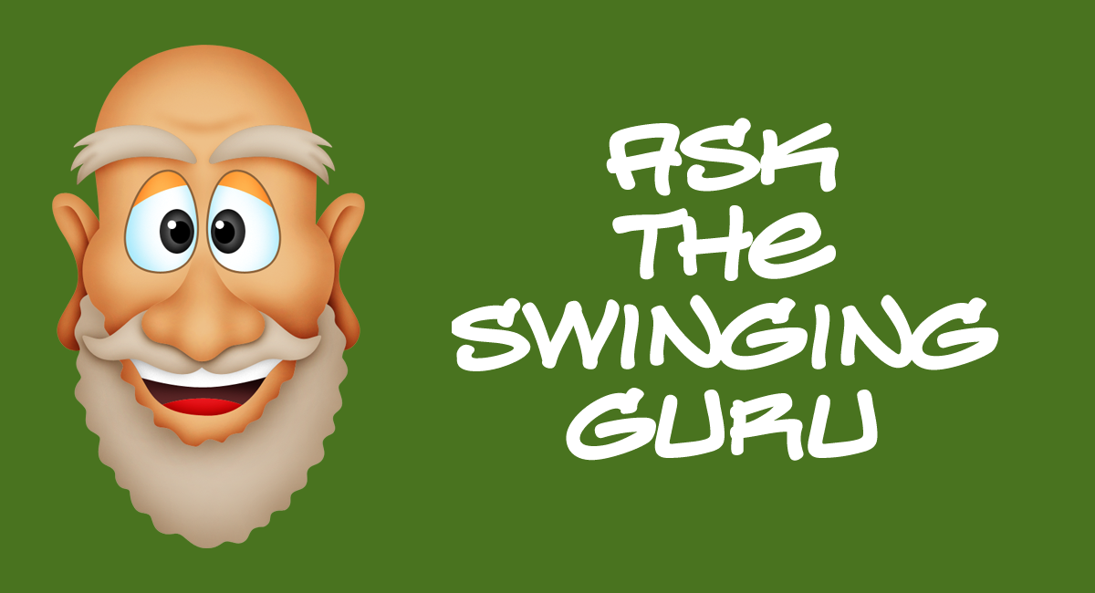 your swinging questions answered by the swinging guru